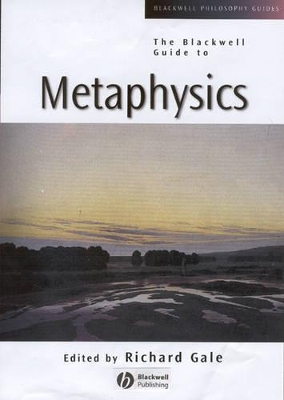 Blackwell Guide to Metaphysics by Richard M. Gale