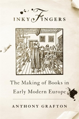 Inky Fingers: The Making of Books in Early Modern Europe book