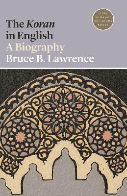 The The Koran in English: A Biography by Bruce B. Lawrence