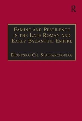 Famine and Pestilence in the Late Roman and Early Byzantine Empire: A Systematic Survey of Subsistence Crises and Epidemics book