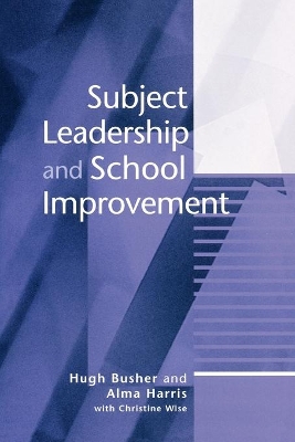 Subject Leadership and School Improvement by Hugh Busher