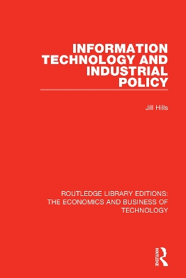Information Technology and Industrial Policy by Jill Hills