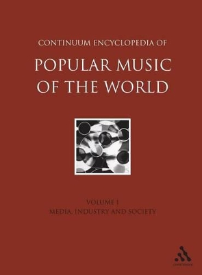Continuum Encyclopedia of Popular Music of the World, Volume 1: Media, Industry, Society book