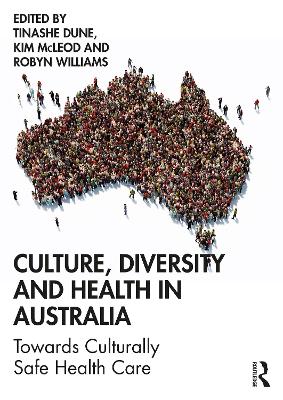 Culture, Diversity and Health in Australia: Towards Culturally Safe Health Care by Tinashe Dune