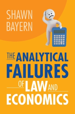 The Analytical Failures of Law and Economics by Shawn Bayern