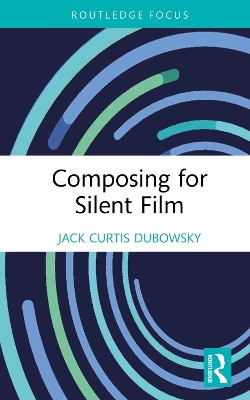 Composing for Silent Film book