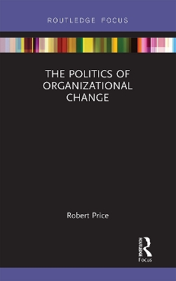 The Politics of Organizational Change by Robert Price