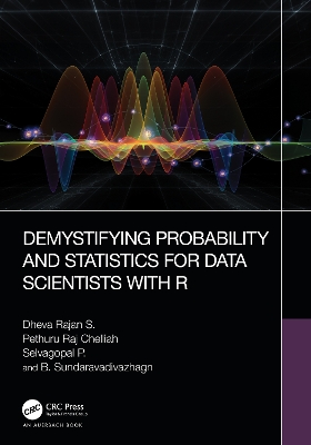 Demystifying Probability and Statistics for Data Scientists with R by Dheva Rajan S.