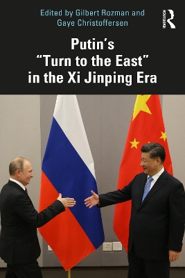 Putin’s “Turn to the East” in the Xi Jinping Era by Gilbert Rozman