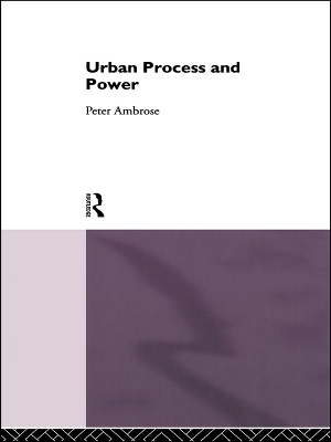 Urban Process and Power by Peter Ambrose