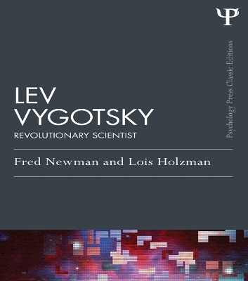 Lev Vygotsky (Classic Edition): Revolutionary Scientist by Fred Newman