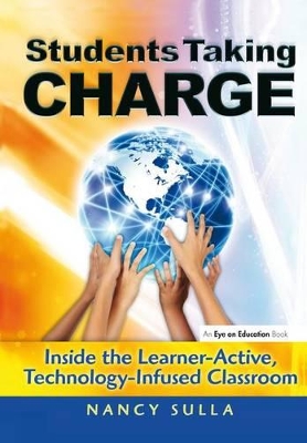 Students Taking Charge: Inside the Learner-Active, Technology-Infused Classroom book