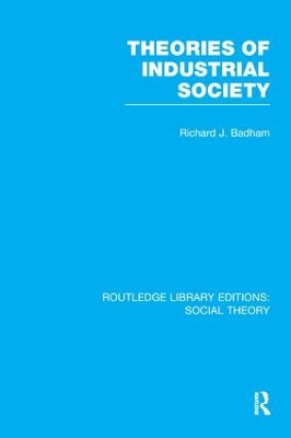 Theories of Industrial Society (RLE Social Theory) book