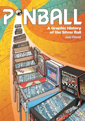 Pinball: A Graphic History of the Silver Ball book