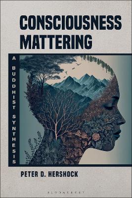 Consciousness Mattering: A Buddhist Synthesis book