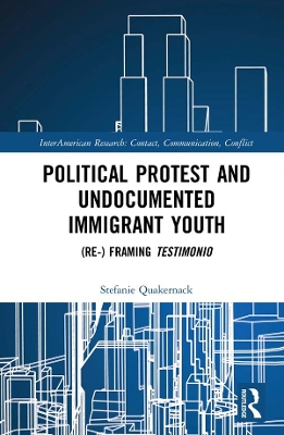 Political Protest and Undocumented Immigrant Youth: (Re-) framing Testimonio by Stefanie Quakernack