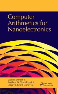 Computer Arithmetics for Nanoelectronics by Vlad P. Shmerko