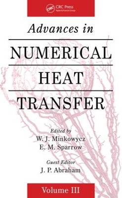 Advances in Numerical Heat Transfer, Volume 3 by W. J. Minkowycz