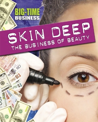 Big-Time Business: Skin Deep: The Business of Beauty book
