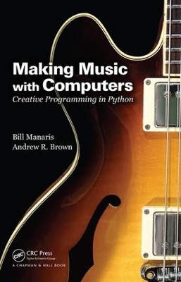 Making Music with Computers: Creative Programming in Python by Bill Manaris