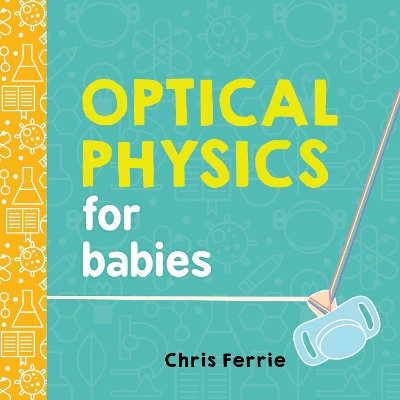 Optical Physics for Babies by Chris Ferrie