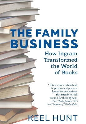 The Family Business: How Ingram Transformed the World of Books book