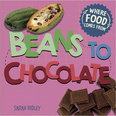 Where Food Comes From: Beans to Chocolate book