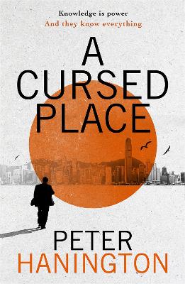 A Cursed Place: A page-turning thriller of the dark world of cyber surveillance by Peter Hanington