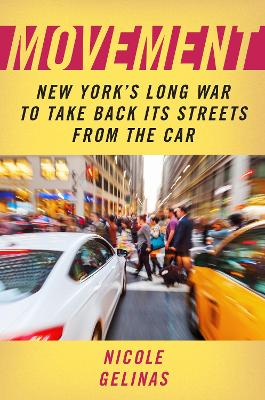 Movement: New York's Long War to Take Back Its Streets from the Car book