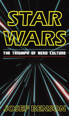 Star Wars: The Triumph of Nerd Culture book