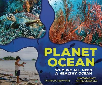 Planet Ocean: Why we all need a healthy ocean by Patricia Newman