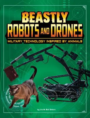 Beastly Robots and Drones: Military Technology Inspired by Animals by Lisa M. Bolt Simons