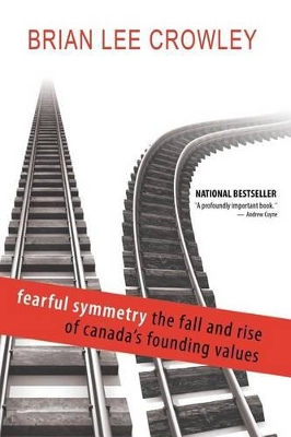 Fearful Symmetry - The Fall and Rise of Canada's Founding Values book