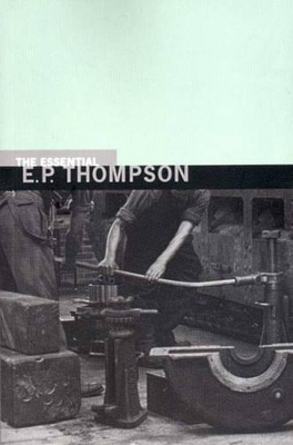 The Essential E. P. Thompson book