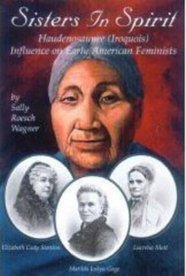 Sisters in Spirit: Iroquois Influences on Early Feminists book