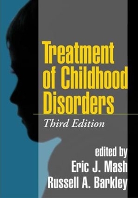 Treatment of Childhood Disorders, Third Edition book