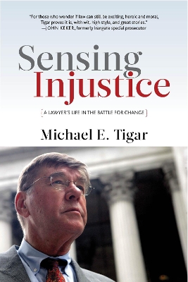 Sensing Injustice: A Lawyer's Life in the Battle for Change by Michael E. Tigar