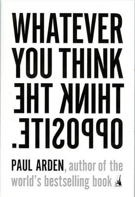 Whatever You Think, Think the Opposite book