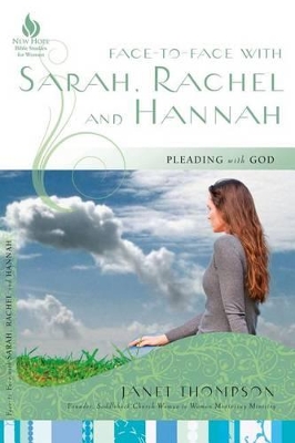 Face-To-Face with Sarah, Rachel, and Hannah: Pleading with God book