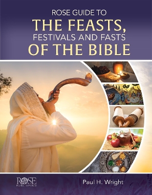 Rose Guide to the Feasts, Festivals and Fasts of the Bible book