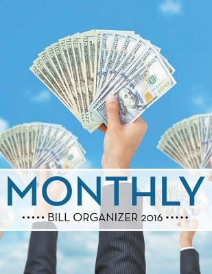 Monthly Bill Organizer 2016 by Speedy Publishing LLC