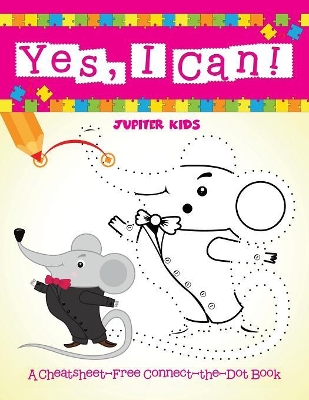 Yes, I Can! (A Cheatsheet-Free Connect-the-Dot Book) book
