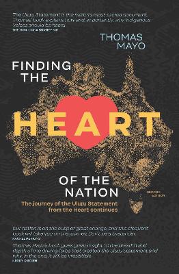 Finding the Heart of the Nation 2nd edition: The Journey of the Uluru Statement from the Heart Continues book