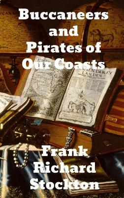 Buccaneers and Pirates of Our Coasts book