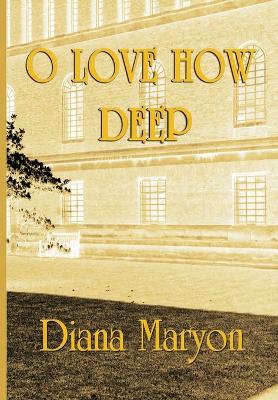 O Love How Deep by Diana Maryon