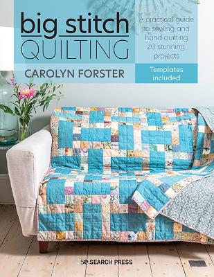 Big Stitch Quilting: A Practical Guide to Sewing and Hand Quilting 20 Stunning Projects book