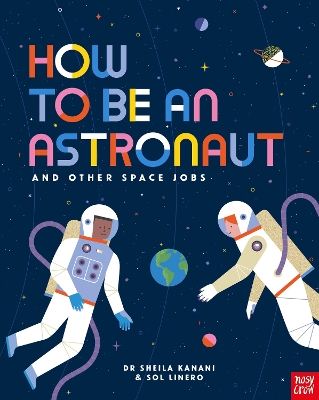 How to be an Astronaut and Other Space Jobs by Dr Sheila Kanani