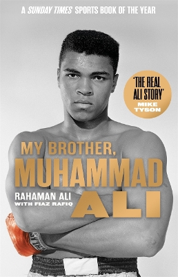 My Brother, Muhammad Ali: The Definitive Biography of the Greatest of All Time by Rahaman Ali