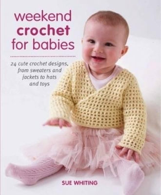 Weekend Crochet for Babies book