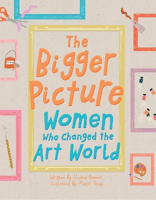 The Bigger Picture: Women Who Changed the Art World book